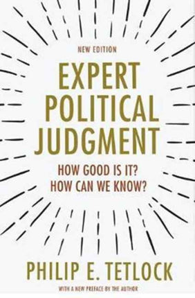 Expert Political Judgment  How Good Is It How Can We Know  New Edition