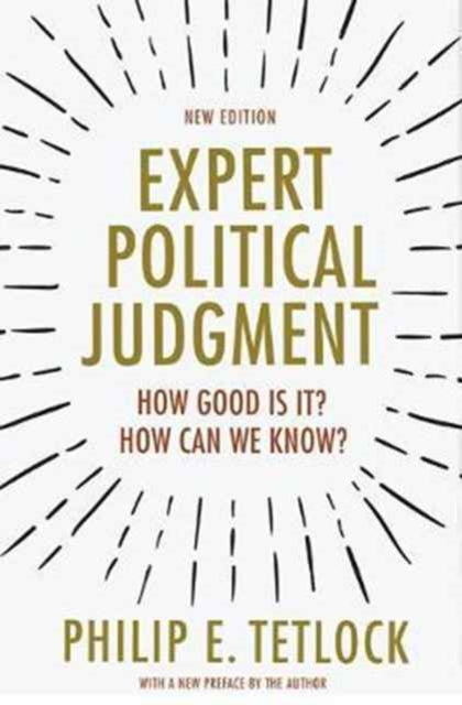 Expert Political Judgment  How Good Is It How Can We Know  New Edition