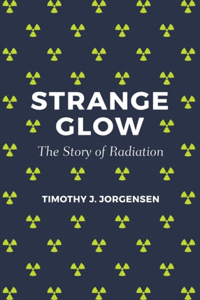 Strange Glow: The Story of Radiation