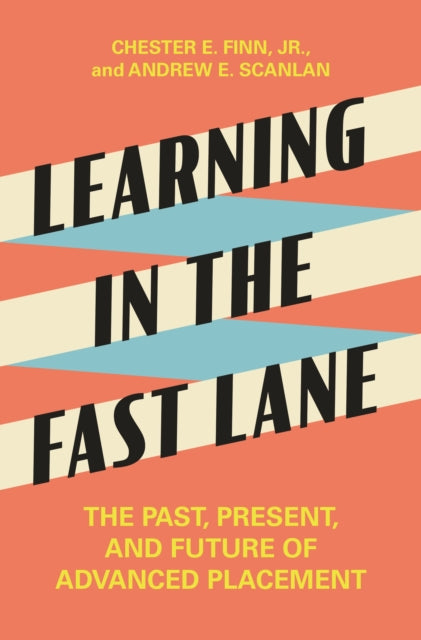 Learning in the Fast Lane: The Past, Present, and Future of Advanced Placement