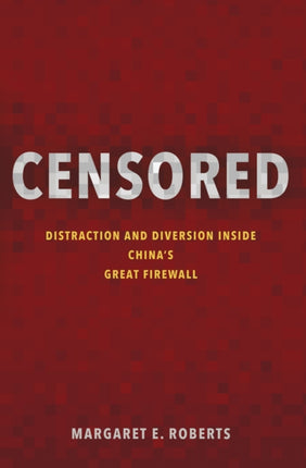 Censored  Distraction and Diversion Inside Chinas