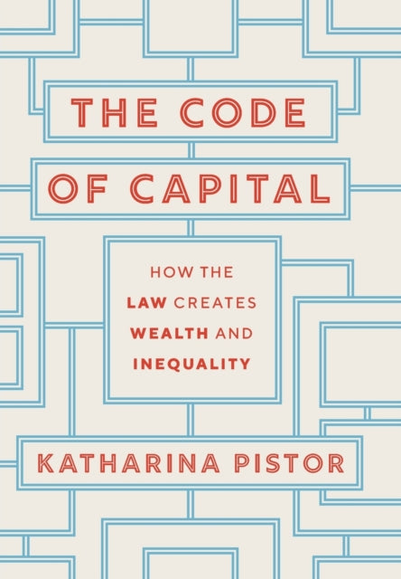 The Code of Capital: How the Law Creates Wealth and Inequality