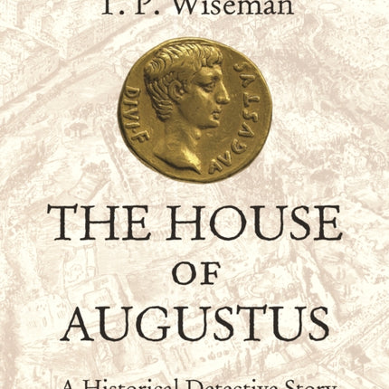 The House of Augustus: A Historical Detective Story