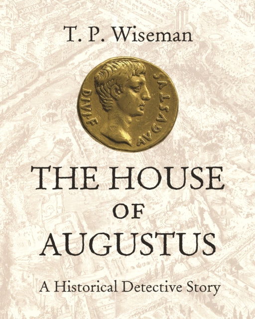 The House of Augustus: A Historical Detective Story