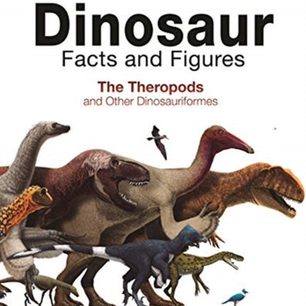 Dinosaur Facts and Figures: The Theropods and Other Dinosauriformes