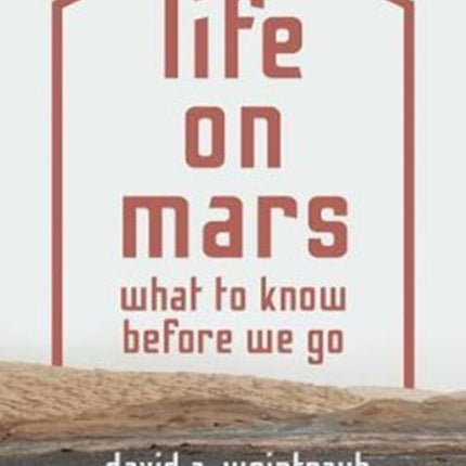 Life on Mars: What to Know Before We Go