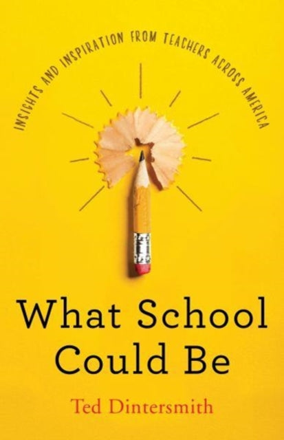 What School Could Be: Insights and Inspiration from Teachers across America