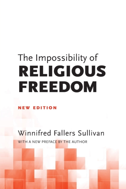 The Impossibility of Religious Freedom: New Edition