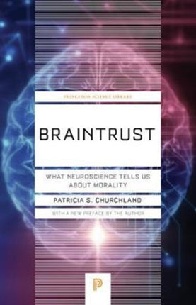 Braintrust: What Neuroscience Tells Us about Morality