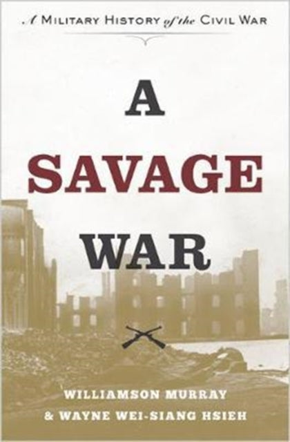 A Savage War: A Military History of the Civil War