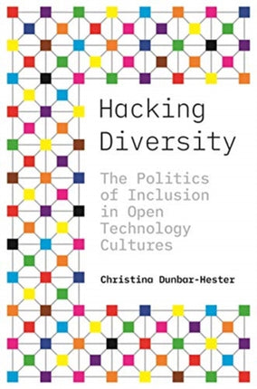 Hacking Diversity: The Politics of Inclusion in Open Technology Cultures