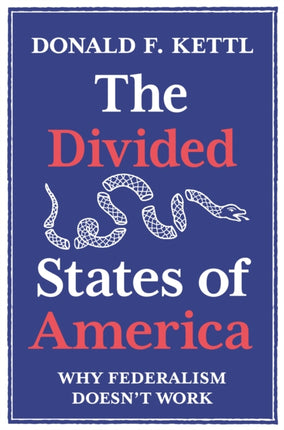 The Divided States of America: Why Federalism Doesn't Work