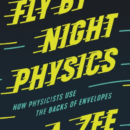 Fly by Night Physics: How Physicists Use the Backs of Envelopes