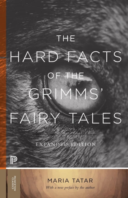 The Hard Facts of the Grimms' Fairy Tales: Expanded Edition