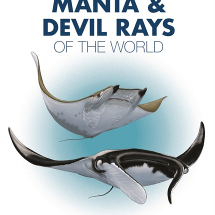 Guide to the Manta and Devil Rays of the World