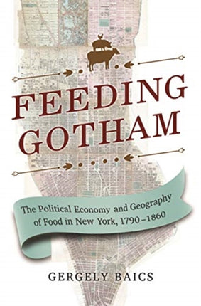 Feeding Gotham  The Political Economy and