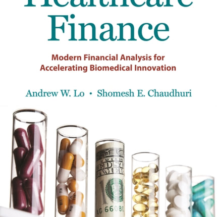 Healthcare Finance: Modern Financial Analysis for Accelerating Biomedical Innovation