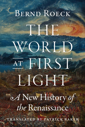The World at First Light  A New History of the