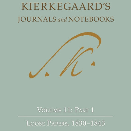 Kierkegaard's Journals and Notebooks, Volume 11, Part 1: Loose Papers, 1830-1843