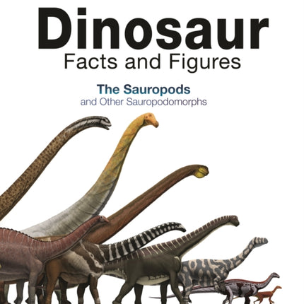 Dinosaur Facts and Figures: The Sauropods and Other Sauropodomorphs