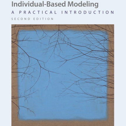 Agent-Based and Individual-Based Modeling: A Practical Introduction, Second Edition