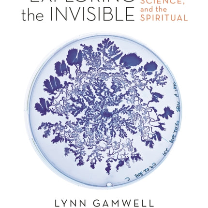 Exploring the Invisible: Art, Science, and the Spiritual – Revised and Expanded Edition