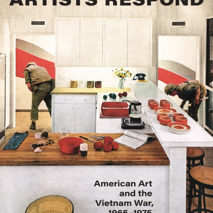 Artists Respond: American Art and the Vietnam War, 1965–1975