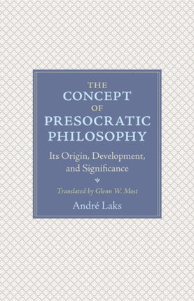 The Concept of Presocratic Philosophy: Its Origin, Development, and Significance