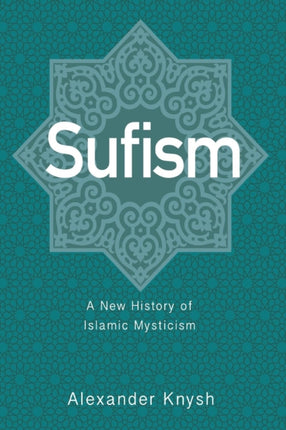 Sufism: A New History of Islamic Mysticism