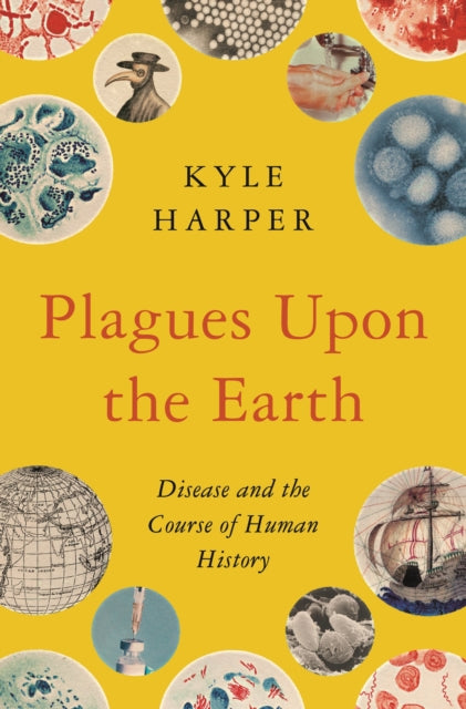 Plagues upon the Earth: Disease and the Course of Human History