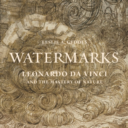 Watermarks: Leonardo da Vinci and the Mastery of Nature