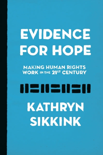 Evidence for Hope: Making Human Rights Work in the 21st Century