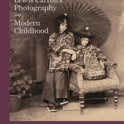 Lewis Carroll's Photography and Modern Childhood