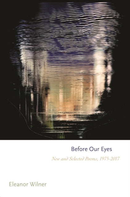 Before Our Eyes: New and Selected Poems, 1975–2017