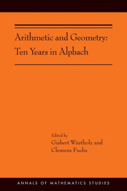 Arithmetic and Geometry: Ten Years in Alpbach (AMS-202)