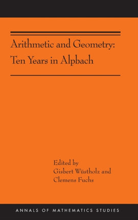 Arithmetic and Geometry: Ten Years in Alpbach (AMS-202)