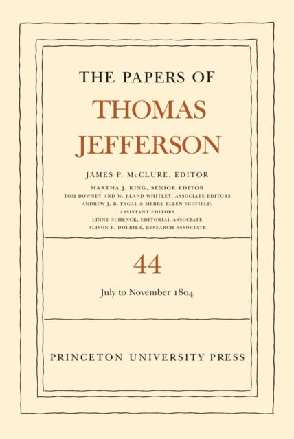 The Papers of Thomas Jefferson, Volume 44: 1 July to 10 November 1804