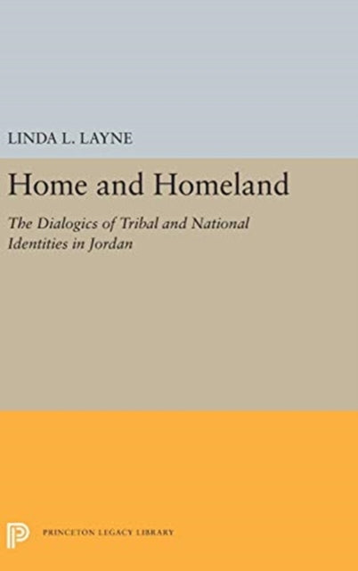 Home and Homeland: The Dialogics of Tribal and National Identities in Jordan