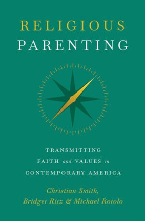 Religious Parenting: Transmitting Faith and Values in Contemporary America