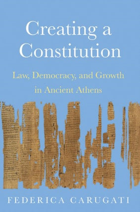 Creating a Constitution: Law, Democracy, and Growth in Ancient Athens