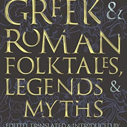 The Book of Greek and Roman Folktales, Legends, and Myths