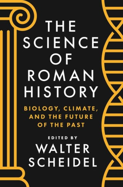 The Science of Roman History: Biology, Climate, and the Future of the Past