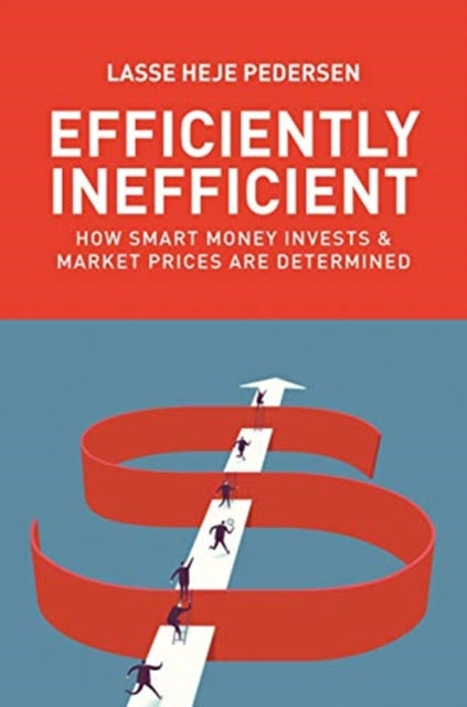 Efficiently Inefficient: How Smart Money Invests and Market Prices Are Determined