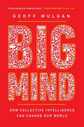 Big Mind: How Collective Intelligence Can Change Our World