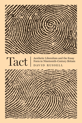 Tact: Aesthetic Liberalism and the Essay Form in Nineteenth-Century Britain