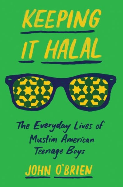 Keeping It Halal: The Everyday Lives of Muslim American Teenage Boys