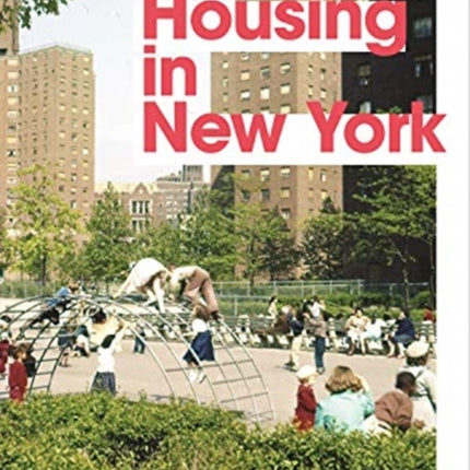 Affordable Housing in New York: The People, Places, and Policies That Transformed a City