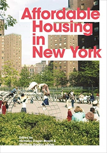 Affordable Housing in New York: The People, Places, and Policies That Transformed a City