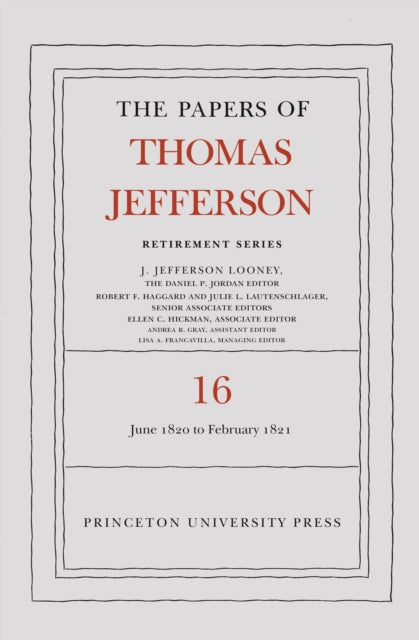 The Papers of Thomas Jefferson: Retirement Series, Volume 16: 1 June 1820 to 28 February 1821