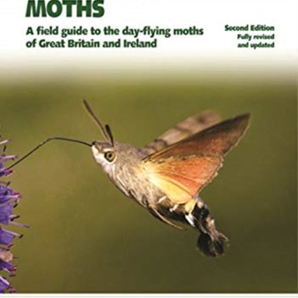 Britain's Day-flying Moths: A Field Guide to the Day-flying Moths of Great Britain and Ireland, Fully Revised and Updated Second Edition